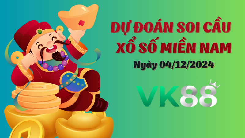 Soi cầu miền Nam Ngày 04/12/2024 - Bí Kíp Chốt Sổ Chuẩn Nhất  VK88