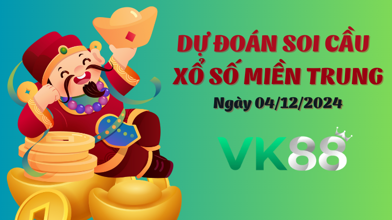 Soi cầu miền Trung Ngày 04/12/2024 - Bật Mí Những Con Số Thắng Lớn  VK88