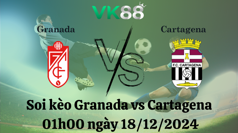 Nhận định soi kèo Granada vs Cartagena 01h00 ngày 18/12/2024, Hạng 2 Tây Ban Nha VK88