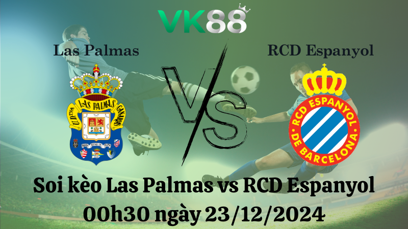 Nhận định soi kèo Las Palmas vs RCD Espanyol 00h30 ngày 23/12/2024 – La Liga VK88