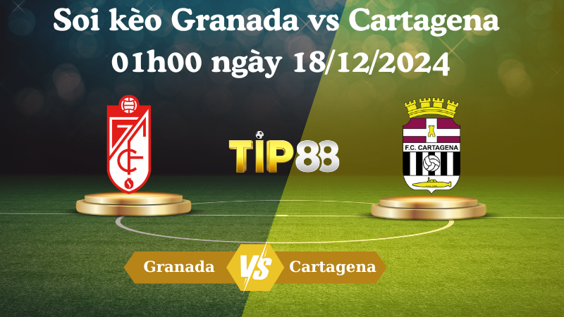 Nhận định soi kèo Granada vs Cartagena 01h00 ngày 18/12/2024 - Hạng 2 Tây Ban Nha TIP88