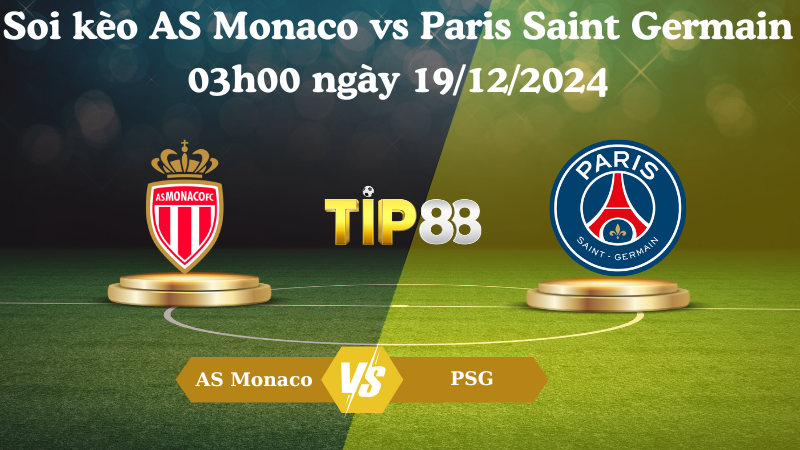 Nhận định soi kèo AS Monaco vs Paris Saint Germain 03h00 ngày 19/12/2024 – Ligue 1 TIP88