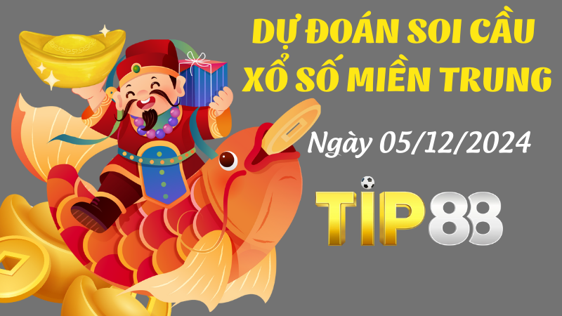 Dự Đoán Soi Cầu Miền Trung Ngày 05/12/2024 - Dự Đoán Kết Quả Chuẩn TIP88