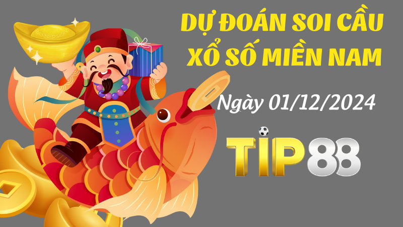 Dự Đoán Soi Cầu Miền Nam Ngày 01/12/2024 - Chọn Số Đẹp Trong Ngày TIP88