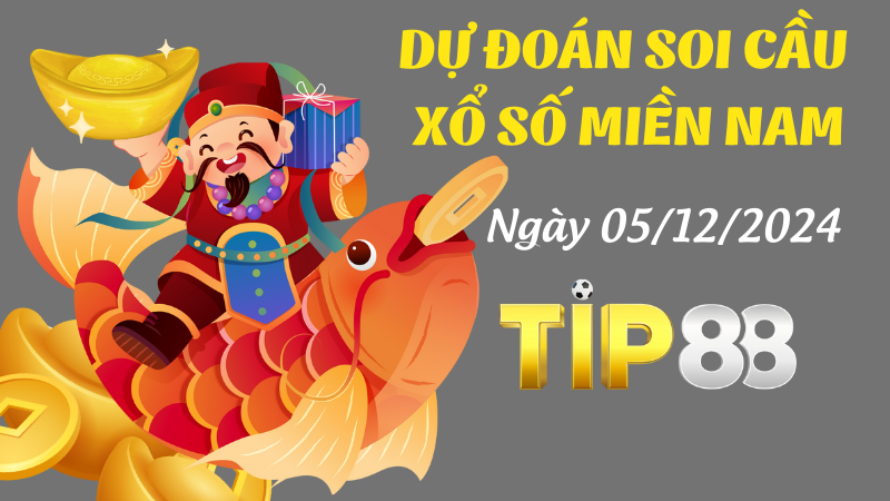 Dự Đoán Soi Cầu Miền Nam Ngày 05/12/2024 - Chốt Số Thần Tài Hôm Nay TIP88