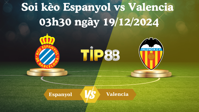 Nhận định soi kèo Espanyol vs Valencia 03h30 ngày 19/12/2024 –  La Liga TIP88