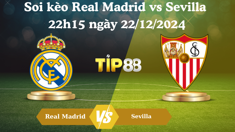 Nhận Định Soi Kèo Real Madrid Vs Sevilla 22h15 Ngày 22/12/2024 – La Liga TIP88