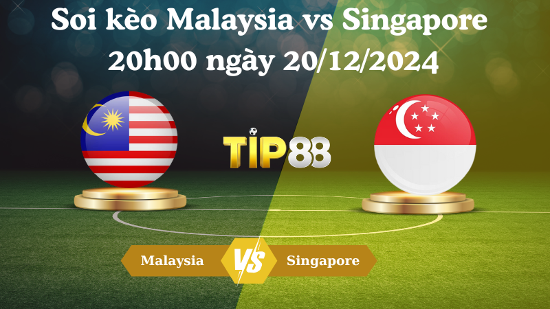 Nhận định soi kèo Malaysia vs Singapore 20h00 ngày 20/12/2024 – ASEAN Championship TIP88